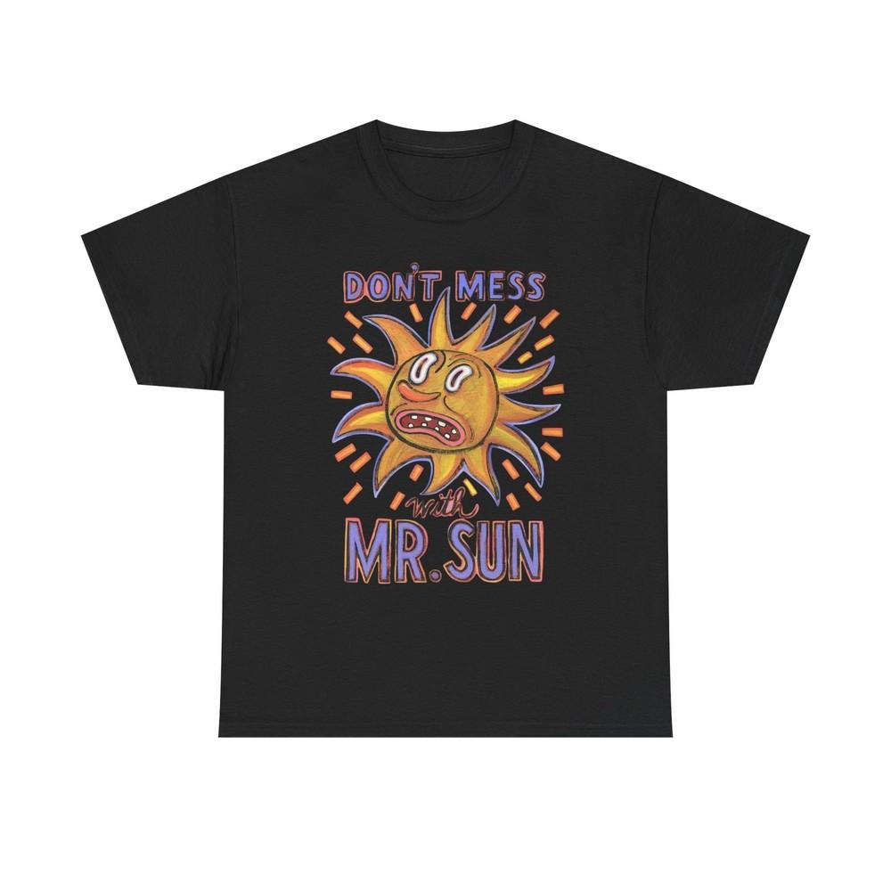 Don#039;t Mess With Mr Sun Graphic T Shirt Unisex Cotton Tee New Gift Tee Unisex T-Shirt