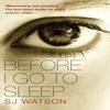 Before I Go To Sleep by S J Watson Paperback Book 9780552164139