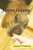 The Horses Happen! : A Survival Guide for First-Time Horse Owners Book