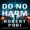 Do No Harm by Robert Pobi Paperback Book 9781529348538