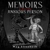 Memoirs Of An Anxious Person by Meg Elisabeth Paperback Book 9781398488427