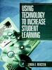 The Using Technology To Increase Student Learning Book