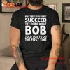 If At First You Don't Succeed Try Doing What Bob T Shirt Vintage Washed Streetwear Stretched Fashion Homme Stylish Vintage