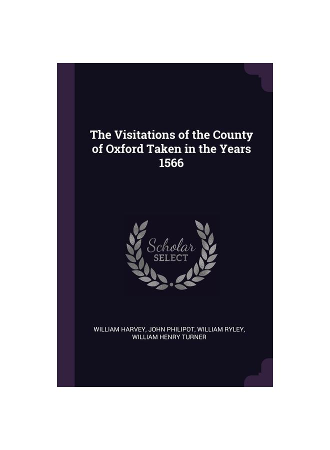 The Visitations of the County of Oxford Taken In the Years 1566