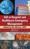 The GIS In Hospital and Healthcare Emergency Management Book