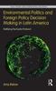Книга Environmental Politics and Foreign Policy Decision Making In Latin America : Ratifying the Kyoto Protocol