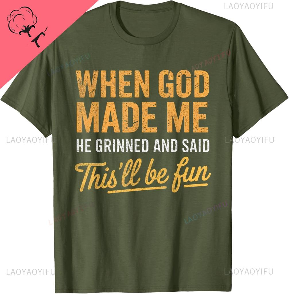 When God Made Me He Said Thisll Be Fun Christian Funny TShirt Unisex Summer Streetwear Tops Casual Cotton Tee
