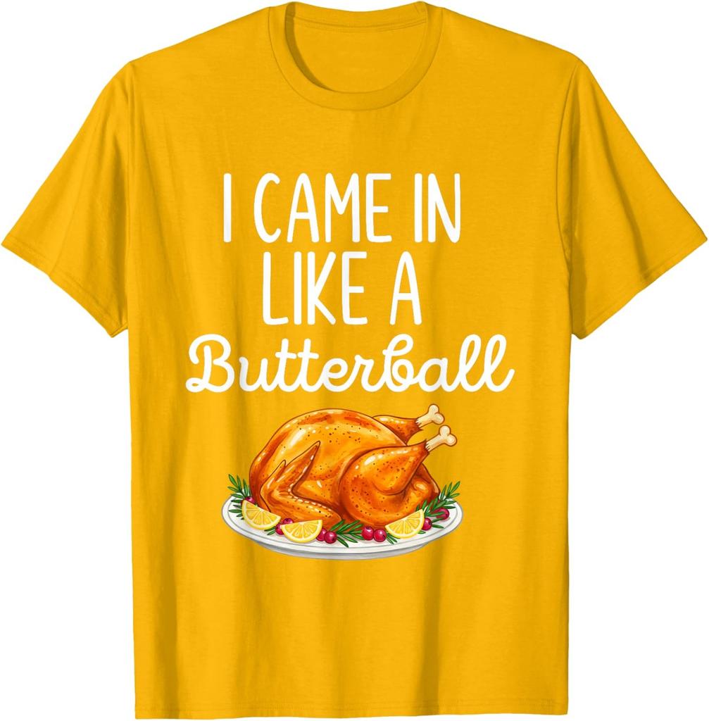 I Came in Like A Butterball Turkey Family Funny Like Unisex T-Shirt