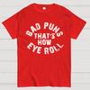 Bad Puns Eye Roll Cotton Summer Casual Cool Loose T-Shirt