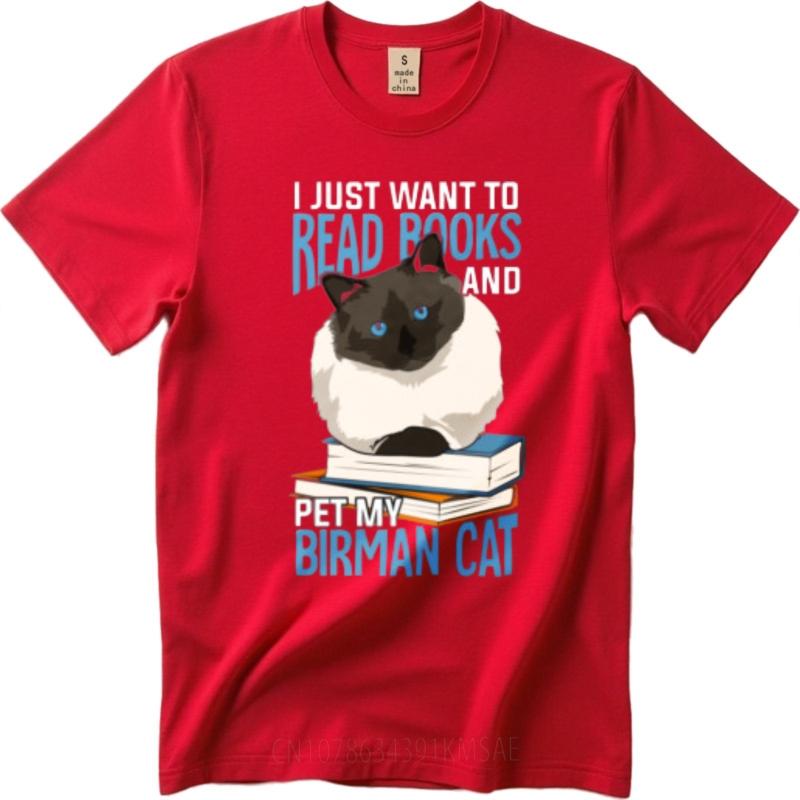 New Arrived Teenagers Round Neck t shirt Oversized I Just Want To Read Books And Pet My Birman Cat Everyday Teenagers Top tees