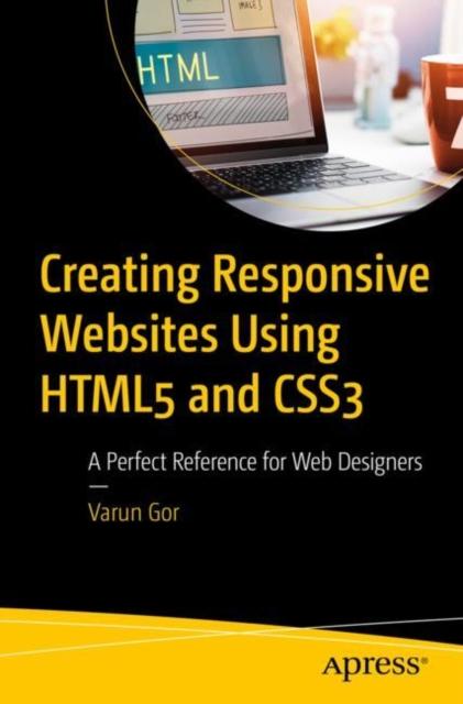 Книга Creating Responsive Websites Using HTML5 and CSS3 : A Perfect Reference for Web Designers