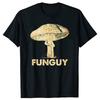 Funguy Funny Fungi Fungus Mushroom Graphic T-shirts Tshirt Men Women's Fashion Casual Oversized 100% Cotton T Shirt
