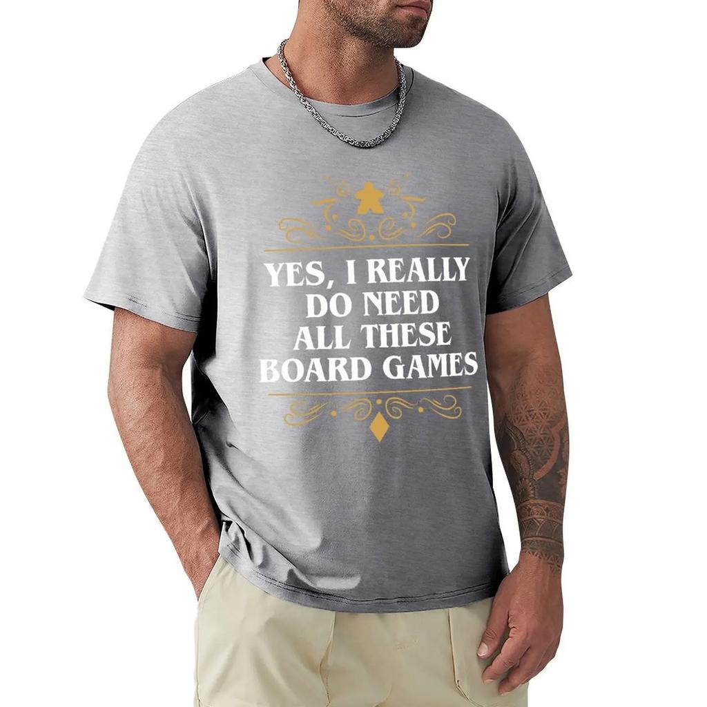 Да, мне действительно нужны все эти настольные игры Футболка Harajuku с коротким рукавом Футболка с хлопковой графикой Топы