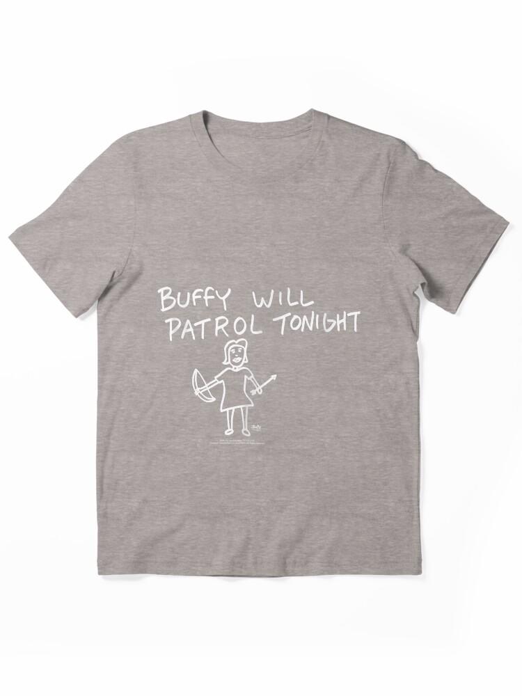 Buffy the Vampire Slayer Buffy Buffy Will Patrol Tonight T-shirt Essential T-Shirt