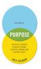 Книга The Story of Purpose : The Path To Creating a Brighter Brand, a Greater Company, and a Lasting Legacy