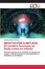 Книга Meditacion Ilimitada : El Cerebro Funciona En Finito Como En Infinito