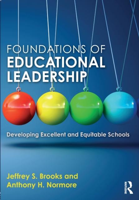 The Foundations of Educational Leadership : Developing Excellent and Equitable Schools Book