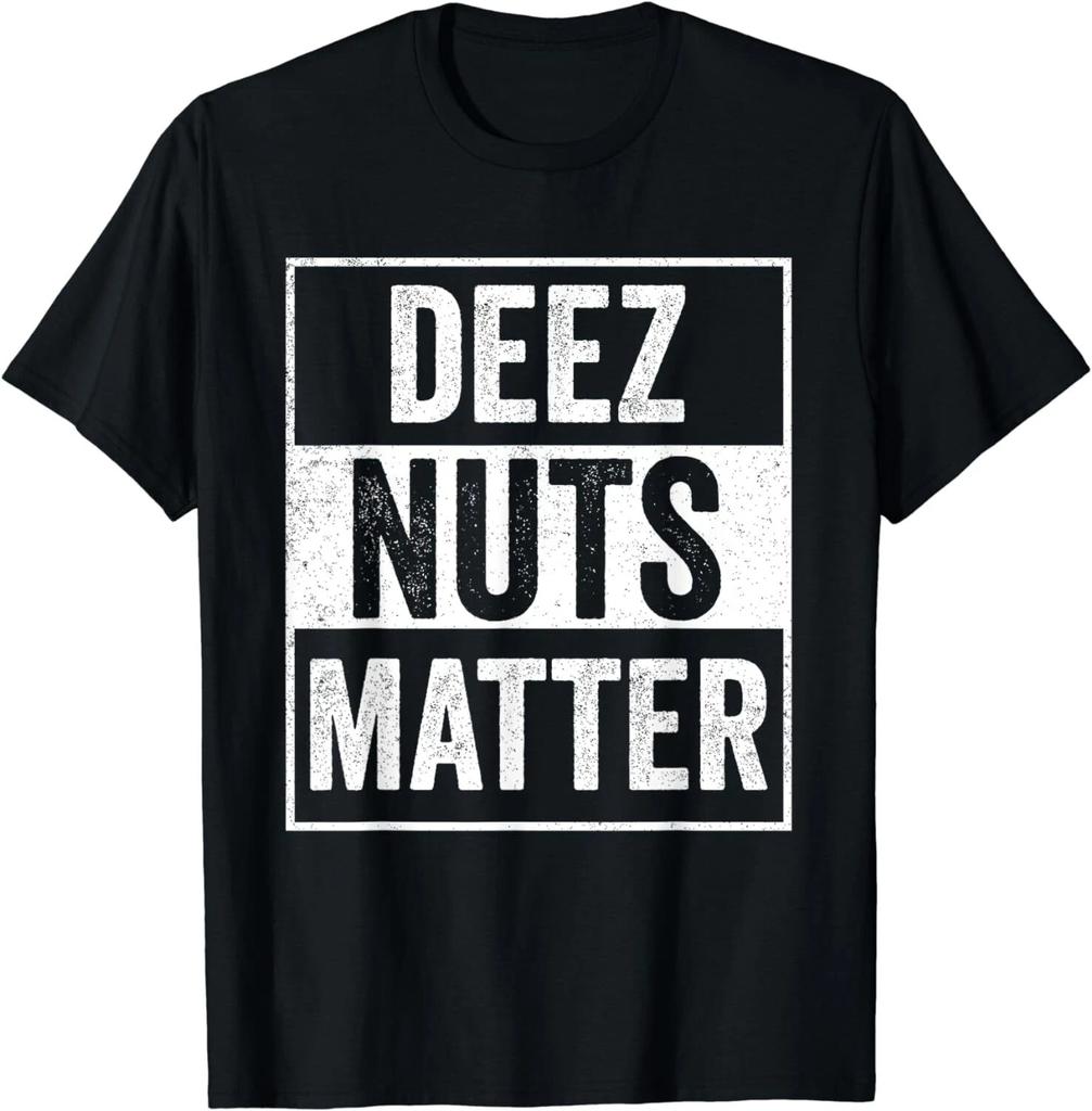 NEW LIMITED Deez Nuts Shirt Meme Funny Deez Nuts Matter T-Shirt
