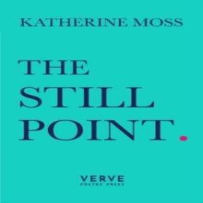 The Still Point by Katherine Moss Paperback Book 9781913917418