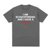Funny T-Shirt I Am Schizophrenic and I Have A Gun Men's and Women's Clothing Hip-Hop Trendy T-Shirts