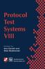 The Protocol Test Systems VIII : Proceedings of the IFIP WG6.1 TC6 Eighth International Workshop On Protocol Test Systems, September 1995 Book