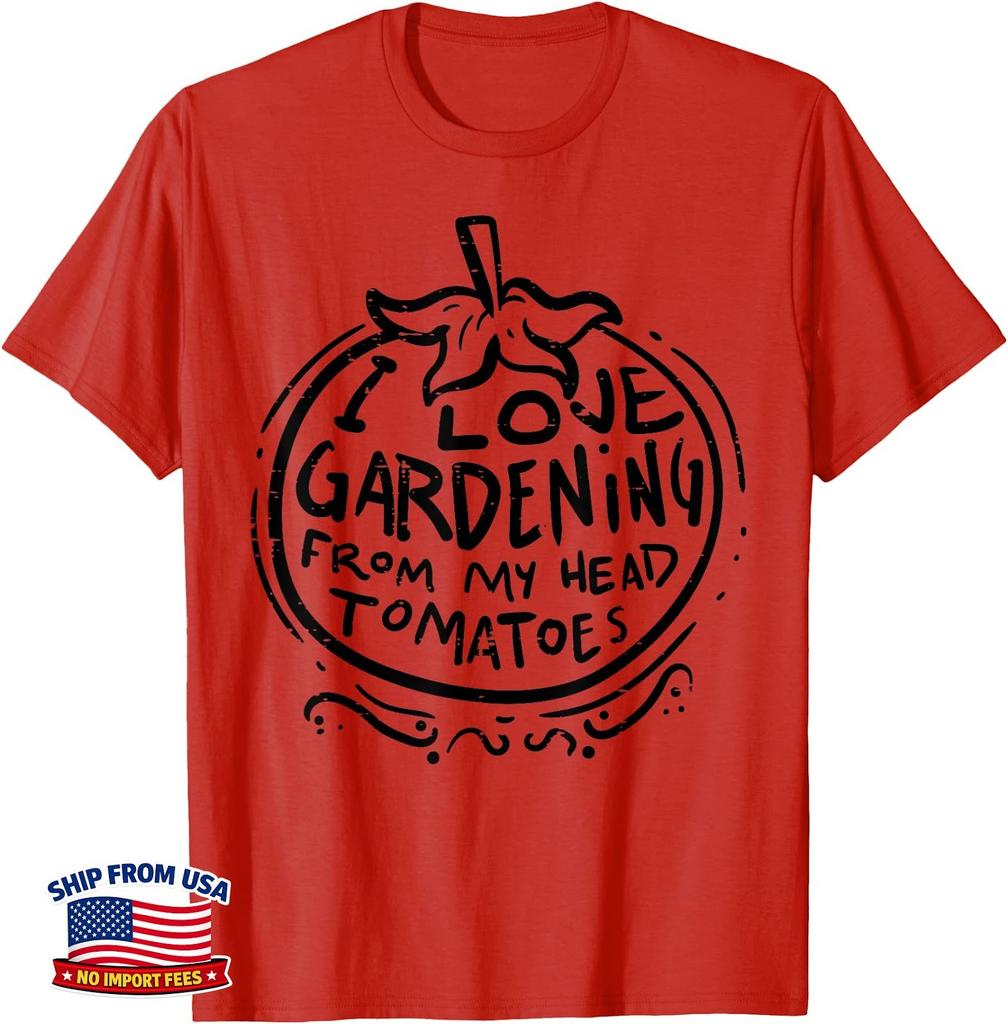 Love Gardening From Head Tomatoes Funny Gardener Men Women T-Shirt