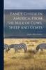 Книга Fancy Cheese In America, From the Milk of Cows, Sheep and Goats