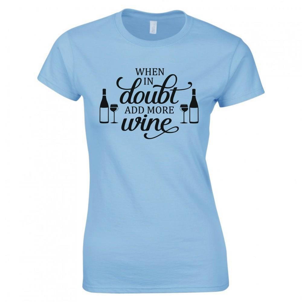 Funny Drinks When In Doubt Add More Wine Skinny Fit TShirt