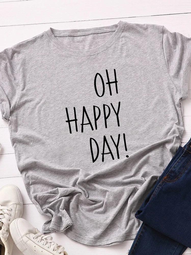 О Счастливый День Принт Женская Футболка с Коротким Рукавом Круглый Вырез Свободная Женская Футболка Женская Футболка Топы Одежда Camisetas Mujer