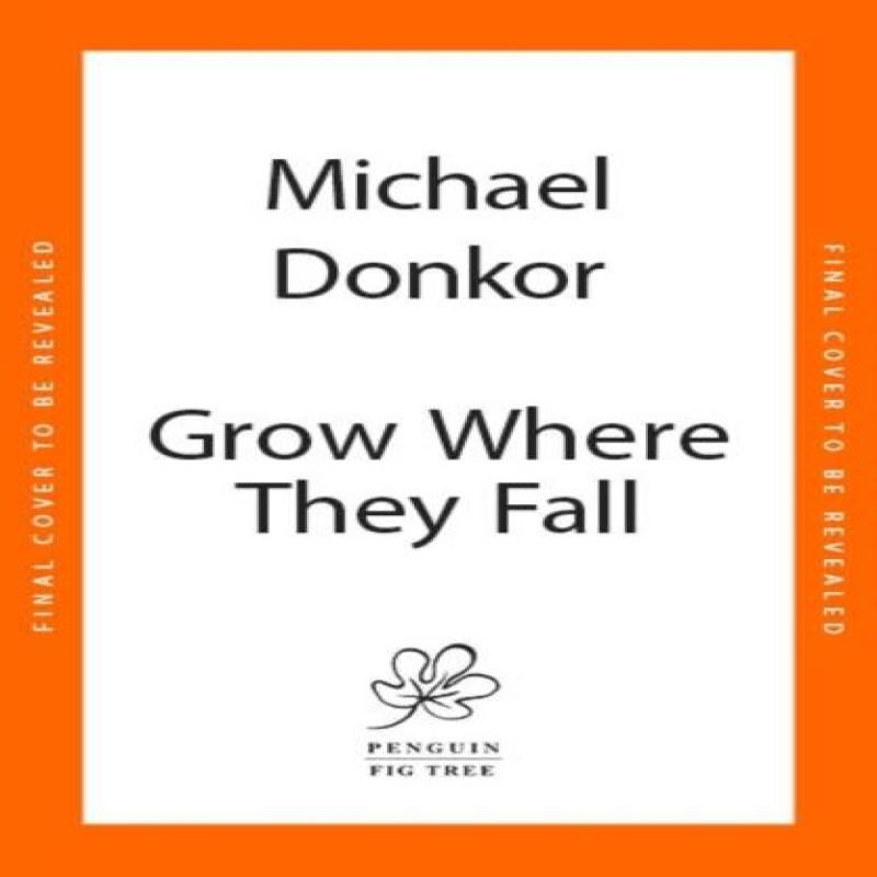 Grow Where They Fall by Michael Donkor Hardback Book 9780241656853
