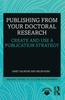 Книга Publishing from Your Doctoral Research : Create and Use a Publication Strategy