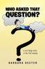 Книга Who Asked That Question? : A Non-Techy Looks At the 21st Century