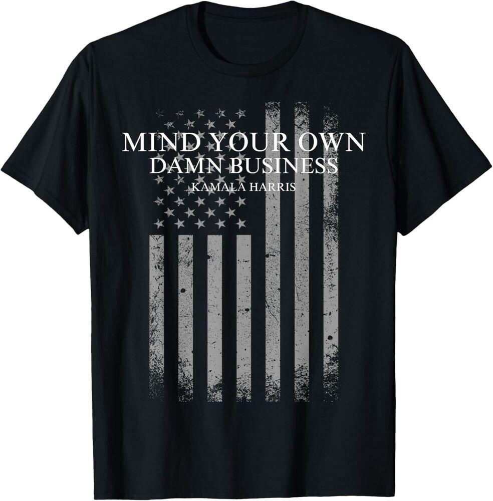 Mind Your Own Damn Business, Kamala Harris Waltz 2024 Voting New T-Shirt Unisex T-Shirt