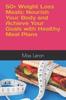 Книга 50+ Weight Loss Meals : Nourish Your Body and Achieve Your Goals with Healthy Meal Plans
