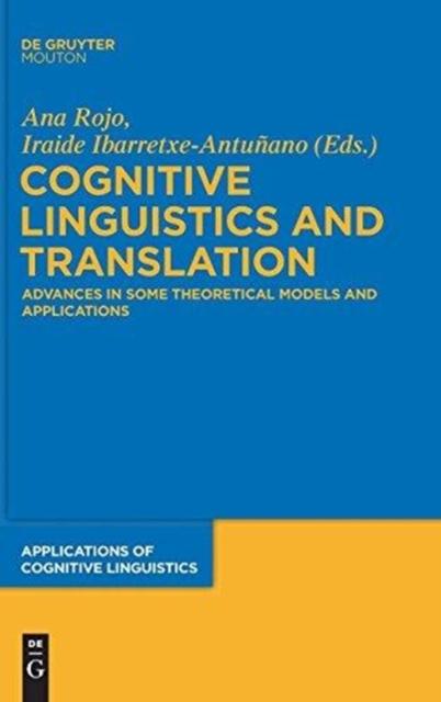 The Cognitive Linguistics and Translation : Advances In Some Theoretical Models and Applications Book