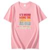 Its Weird Being The Same Age As Old People Fashion Graphic T Shirts Summer Unisex Cotton Short Sleeve Tshirts Print T Shirt
