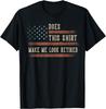 Does This Shirt Make Me Look Retired USA Flag Retirement Gift Unisex T-Shirt