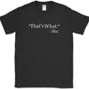 That's What She Said T-Shirt Funny Office Cubical Life Humor Tee