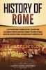 Книга History Of Rome A Captivating Guide To Roman History Starting From The Legend O by Captivating History - Paperback