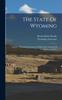 Книга The State Of Wyoming : A Book Of Reliable Information Published By Authority Of The Eighth Legislature