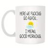 Here We Go Again Good Morning Ceramic Coffee Mug Tea Water Mug Large Capacity Mug