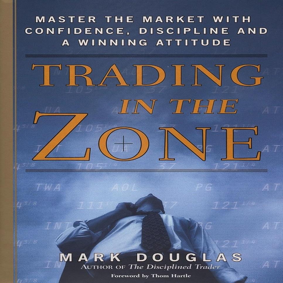Trading In the Zone Master the Market with Confidence, Discipline and a Winning Attitude