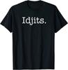 Funny Southern Slang Idjits Funny Unisex T-Shirt