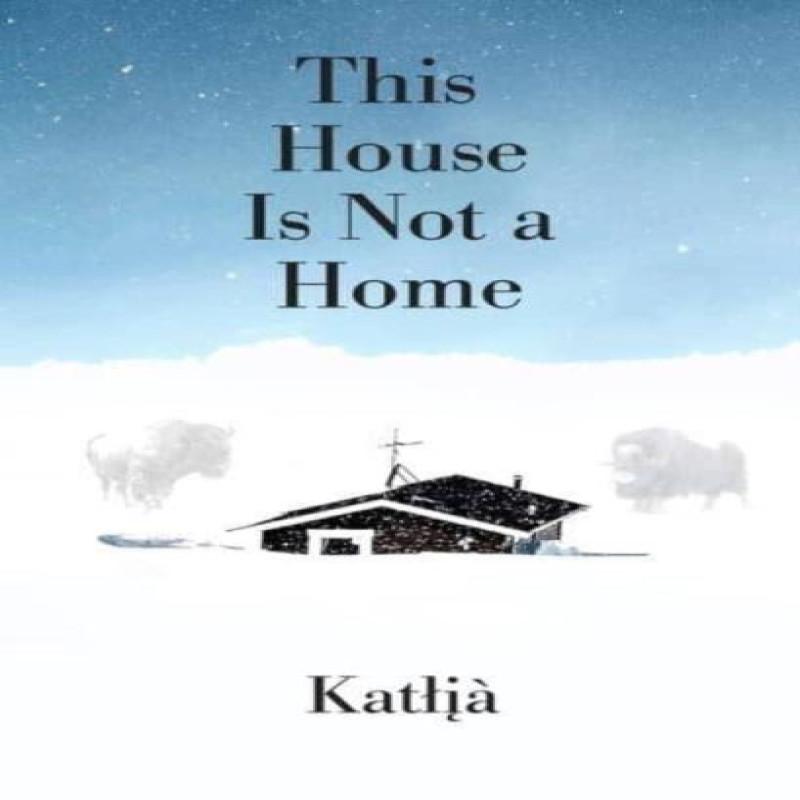 This House Is Not a Home by Katlia Paperback Book 9781773635620