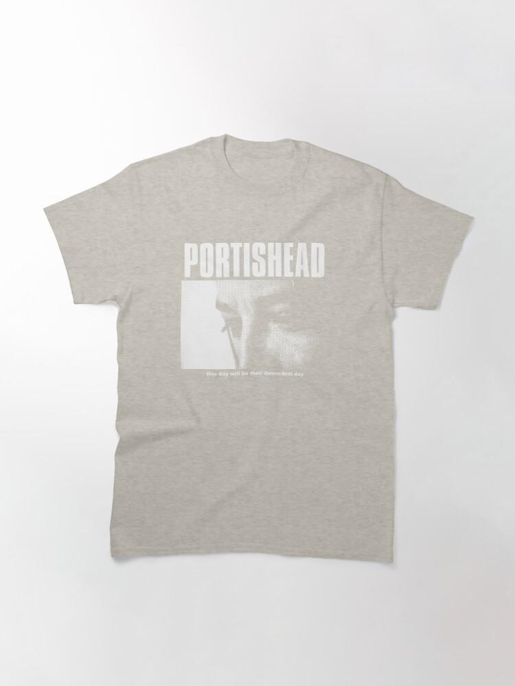 Portishead - This Day Will Be Their Damnedest You Classic T-Shirt