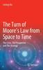 Книга The Turn of Moore's Law from Space To Time : The Crisis, The Perspective and The Strategy