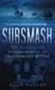 Книга Subsmash : The Mysterious Disappearance of HM Submarine Affray