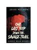 Книга One Last Trip Down The Savage Trail : 3