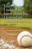 Книга Everything I Needed To Know About Life I Learned On a Baseball Field