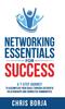 The Networking Essentials for Success : A 7-Step Journey To Accomplishing Your Goals Through Authentic Relationships and Connected Communities Book